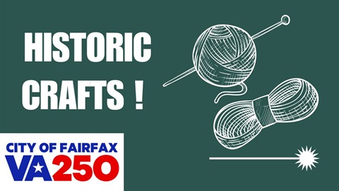 Historic Crafts program graphic with knitting imagery, City of Fairfax VA 250